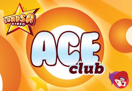 Join the Ace Club and Reap the Rewards at Loadsa Bingo