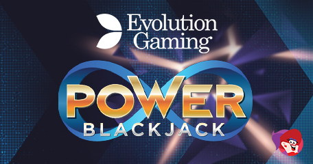 Power Blackjack Joins Evolution’s Ever-Growing List of Live Casino Titles