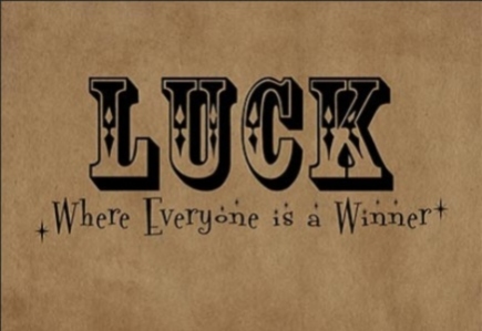 Luck Will Follow You Wherever You Go