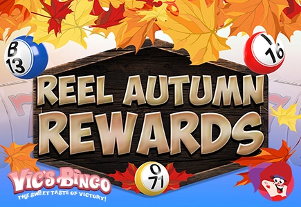 Vic's Bingo Reel Autumn Rewards Kick Off