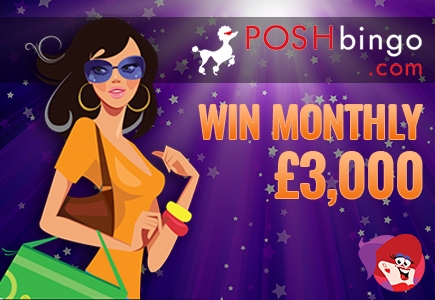 Win A Monthly £3,000 At Posh Bingo