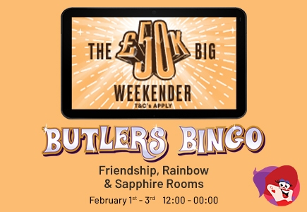 The Big £50K Weekender at Butlers Bingo