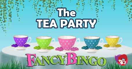 Win a Guaranteed Prize Every Day with the New Tea Party Specials at Fancy Bingo