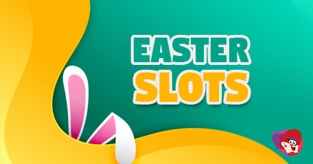 Have a Cracking Good Time with These Egg-Cellent Easter Themed Slots