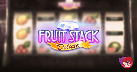 Fruit Stack Deluxe Will Make You Hungry for Juicy Wins!