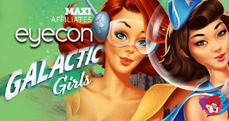 Maxi Affiliates Secure Eyecon’s Galactic Girls for Exclusivity Period
