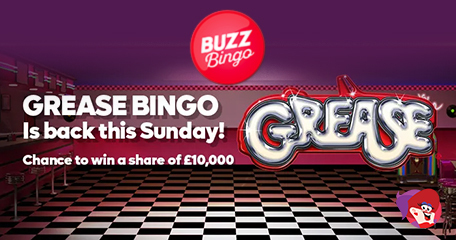 Grease Bingo is Back & Grab A 99 in Cool Buzz Bingo Promo