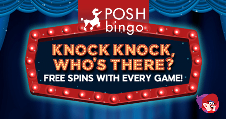 Knock Knock, Who’s There? Bonus Spins That’s Who & There’s Plenty to Be Won at Posh Bingo