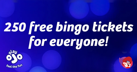 250 Free Bingo Tickets For Everyone At Play OJO Bingo