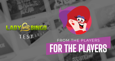 From the Players for the Players: Extensive Test of Lady Love Bingo