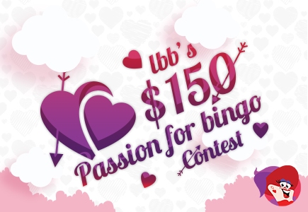 The LBB $150 Passion for Bingo Contest is on!